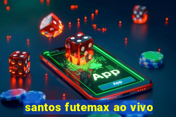 santos futemax ao vivo